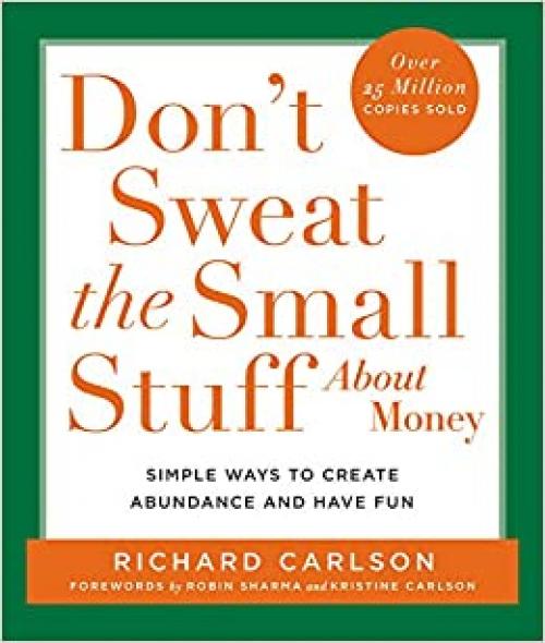  Don't Sweat the Small Stuff About Money: Simple Ways to Create Abundance and Have Fun (Don't Sweat the Small Stuff (Hyperion)) 