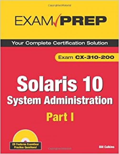  Exam Prep, Solaris 10 System Administration: Exam Cx-310-200 (Pt. 1) 