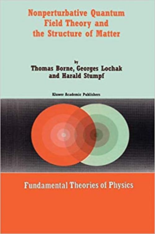  Nonperturbative Quantum Field Theory and the Structure of Matter (Fundamental Theories of Physics) 