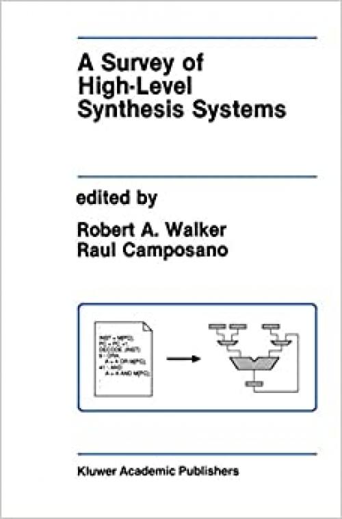  A Survey of High-Level Synthesis Systems (The Springer International Series in Engineering and Computer Science (135)) 