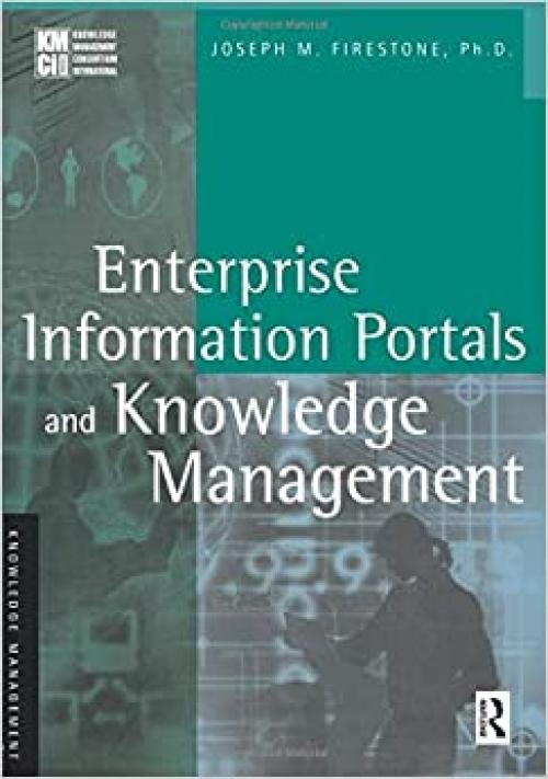  Enterprise Information Portals and Knowledge Management (KMCI Press) 