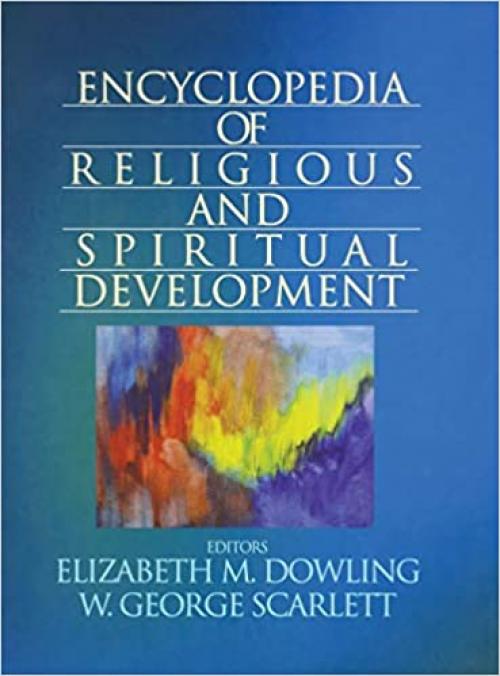  Encyclopedia of Religious and Spiritual Development (The SAGE Program on Applied Developmental Science) 