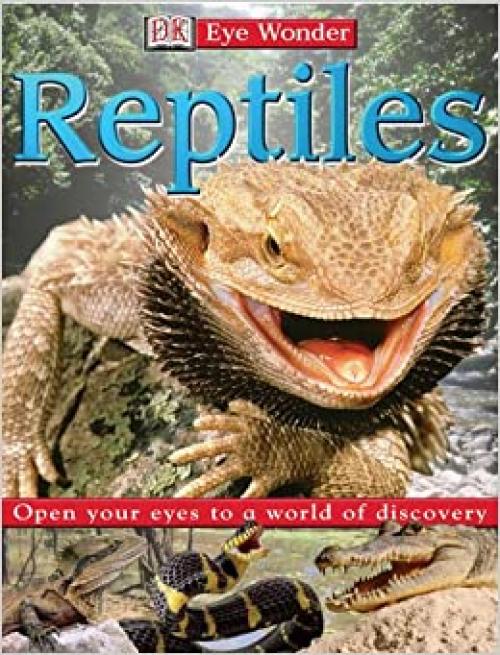  Reptiles: Open Your Eyes to a World of Discovery (Eye Wonder) 