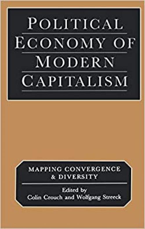  Political Economy of Modern Capitalism: Mapping Convergence and Diversity 