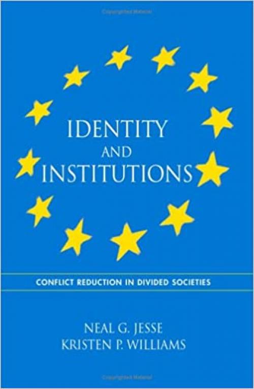  Identity and Institutions: Conflict Reduction in Divided Societies (SUNY series in Global Politics) 