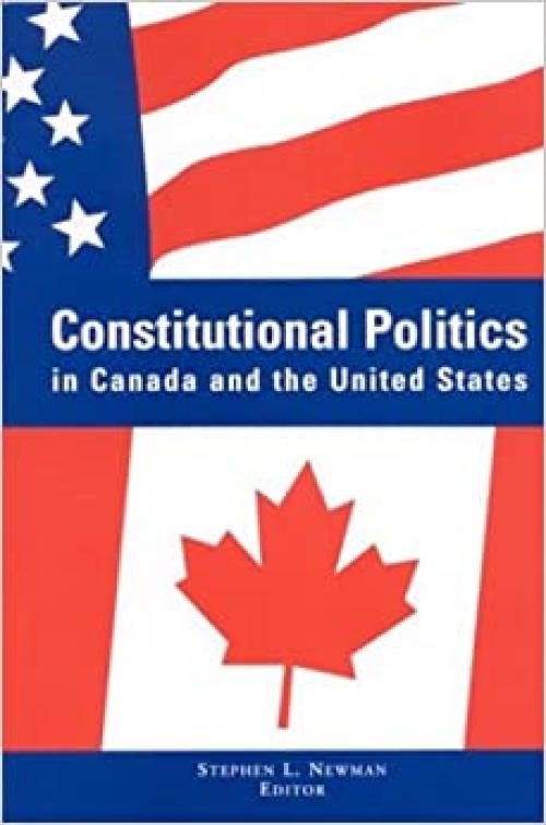  Constitutional Politics in Canada and the United States (SUNY series in American Constitutionalism) 