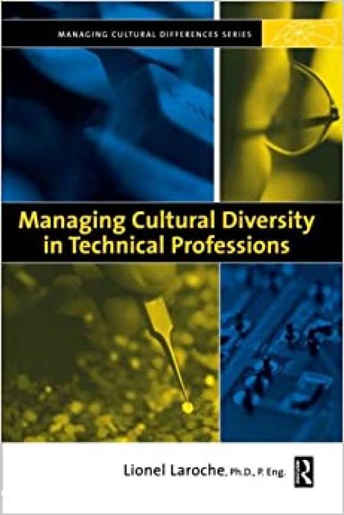  Managing Cultural Diversity in Technical Professions (Managing Cultural Differences) 