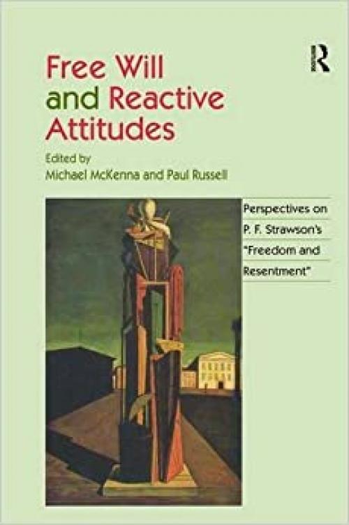  Free Will and Reactive Attitudes: Perspectives on P.F. Strawson's 'Freedom and Resentment' 