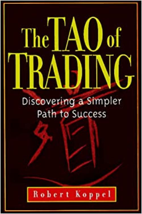  The Tao of Trading: Discovering a Simpler Path to Success 