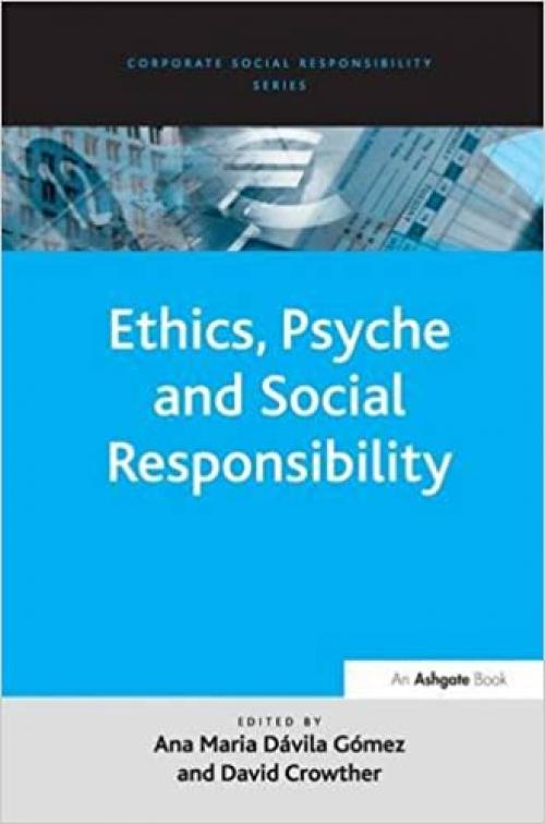  Ethics, Psyche and Social Responsibility (Corporate Social Responsibility Series) 