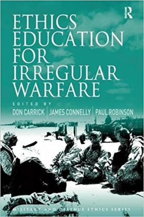  Ethics Education for Irregular Warfare (Military and Defence Ethics) 