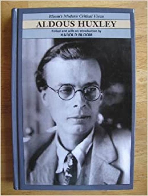  Aldous Huxley (Bloom's Modern Critical Views) 