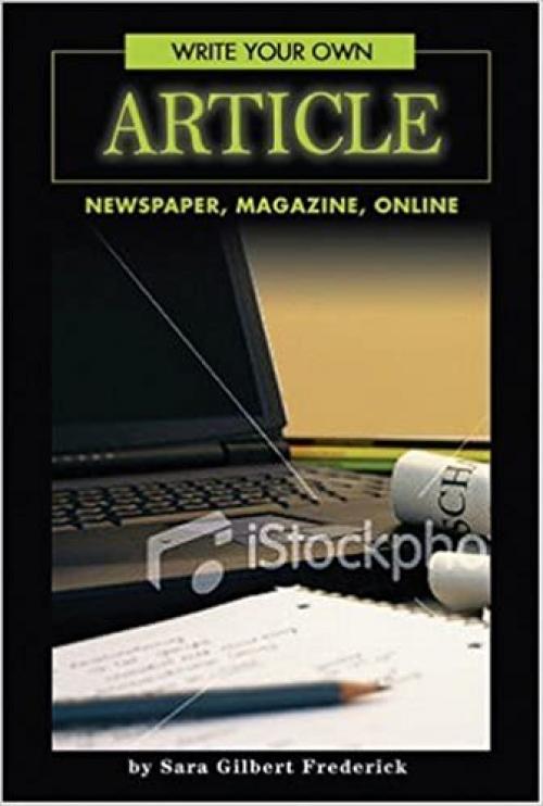  Write Your Own Article: Newspaper, Magazine, Online 