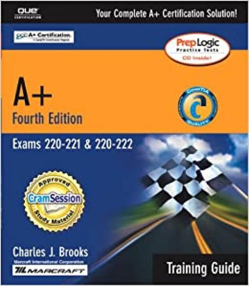  A+ Exams 220-221, 220-222 Training Guide 