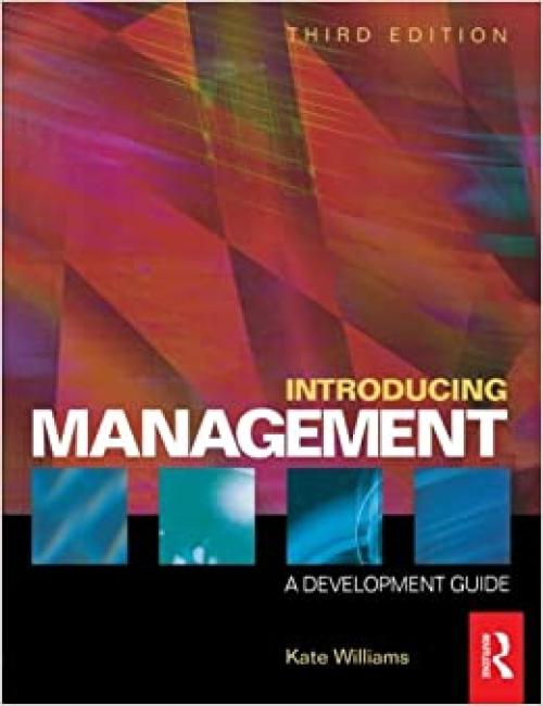  Introducing Management, Third Edition: A Development Guide 