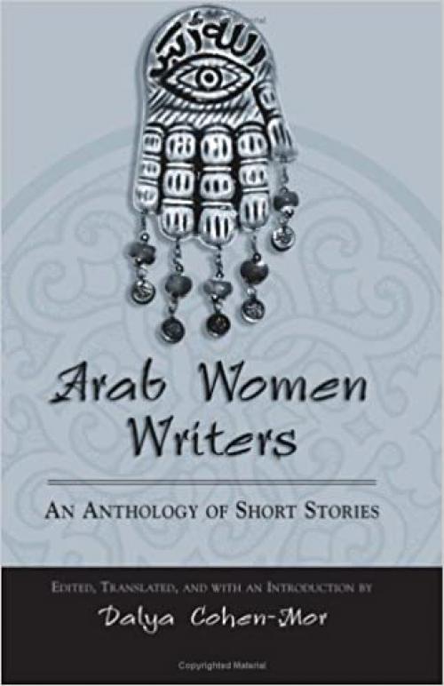  Arab Women Writers: An Anthology of Short Stories (SUNY series, Women Writers in Translation) 