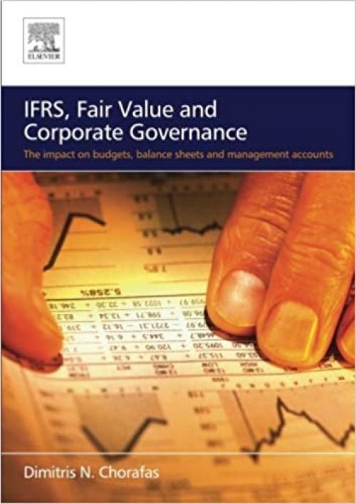  IFRS, Fair Value and Corporate Governance: The Impact on Budgets, Balance Sheets and Management Accounts (Spanish Edition) 