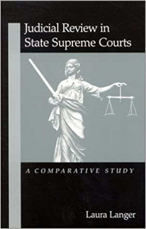  Judicial Review in State Supreme Courts: A Comparative Study (SUNY series in American Constitutionalism) 