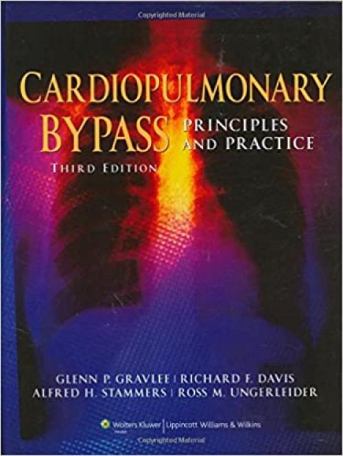  Cardiopulmonary Bypass: Principles And Practice (Gravlee, Cardiopulmonary Bypass: Principles and Practice) 