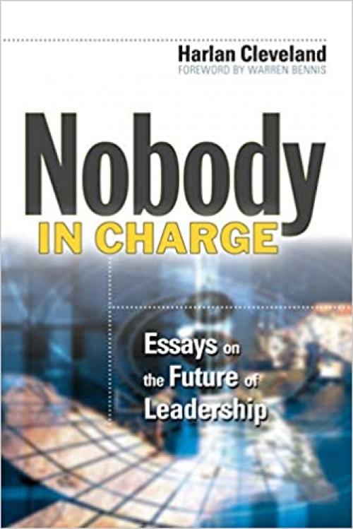  Nobody in Charge: Essays on the Future of Leadership 