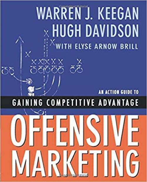  Offensive Marketing: An Action Guide to Gaining Competitive Advantage 