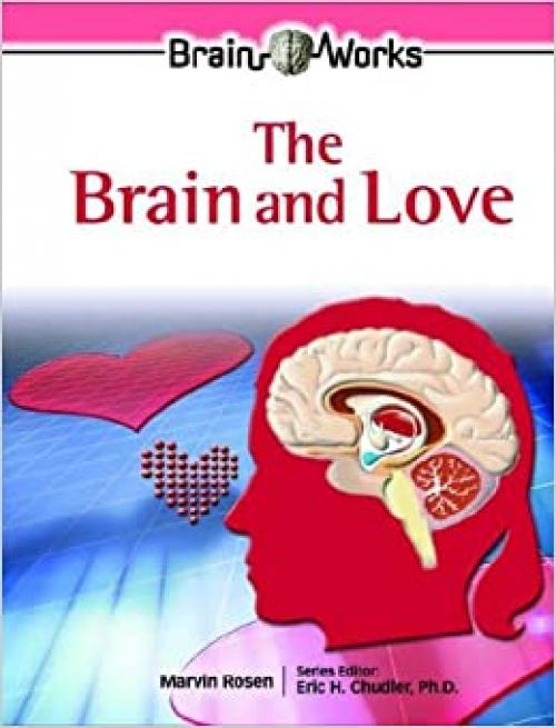  The Brain and Love (Brain Works) 