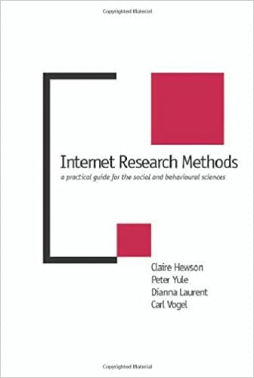  Internet Research Methods: A Practical Guide for the Social and Behavioural Sciences (New Technologies for Social Research series) 