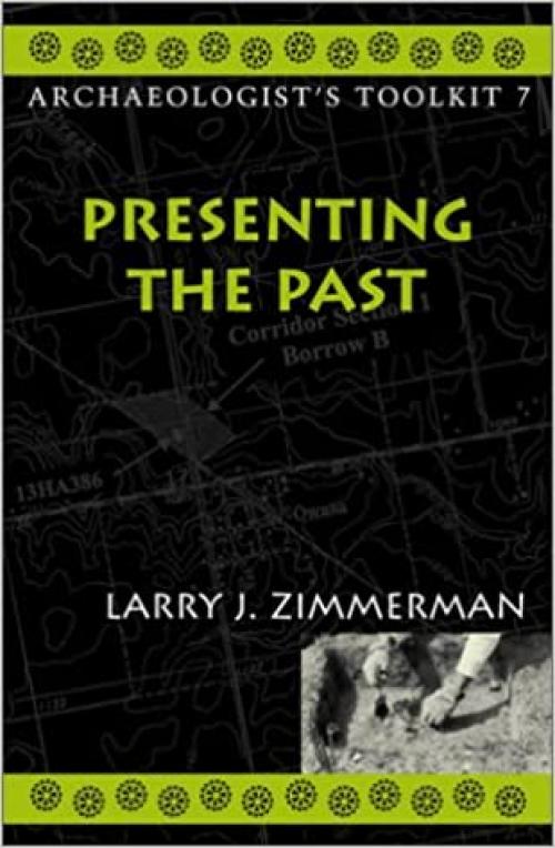  Presenting the Past (Archaeologist's Toolkit) (VOLUME 7) 