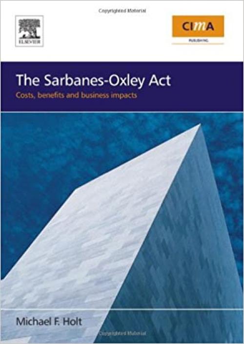  The Sarbanes-Oxley Act: costs, benefits and business impacts 