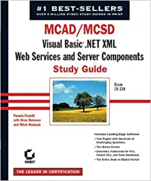  MCAD/MCSD: Visual Basic .NET XML Web Services and Server Components Study Guide 