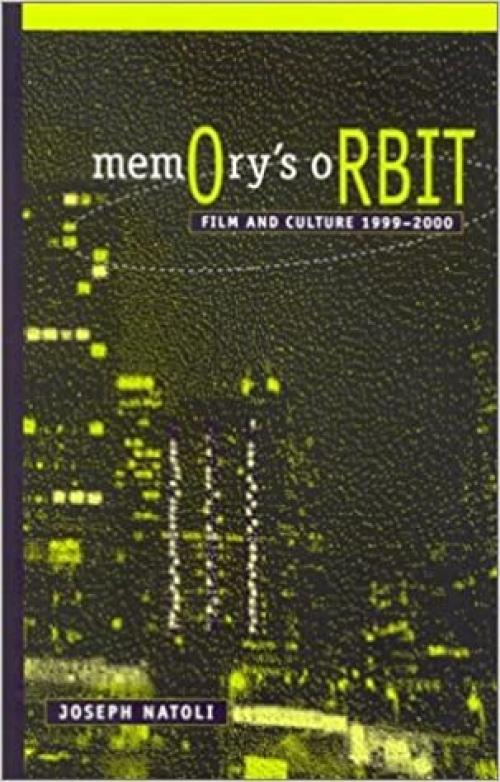  Memory's Orbit: Film and Culture 1999-2000 (SUNY series in Postmodern Culture) 
