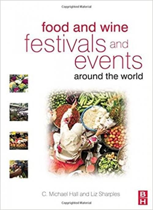  Food and Wine Festivals and Events Around the World: Development, management and markets 