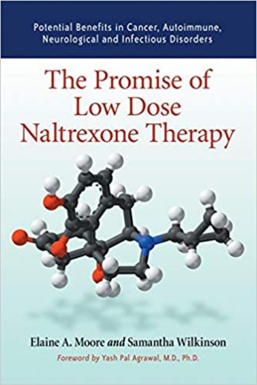  The Promise Of Low Dose Naltrexone Therapy: Potential Benefits in Cancer, Autoimmune, Neurological and Infectious Disorders 