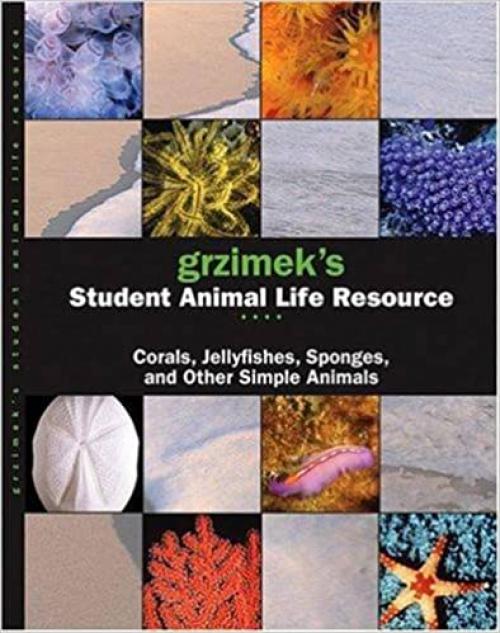  Grzimek's Student Animal Life Resource: Corals, Jellyfish, Sponges and Other Simple Animals 