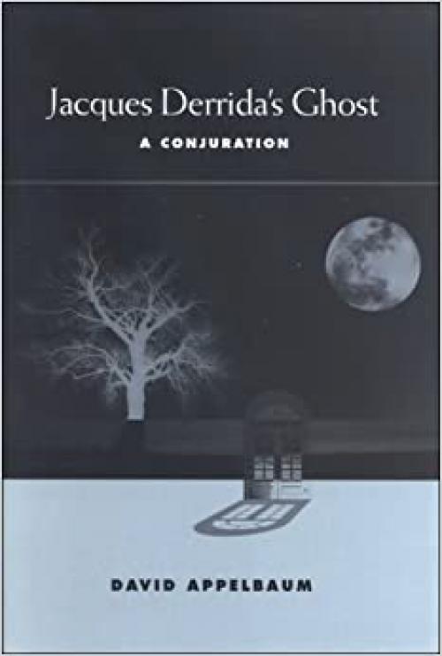  Jacques Derrida's Ghost: A Conjuration 