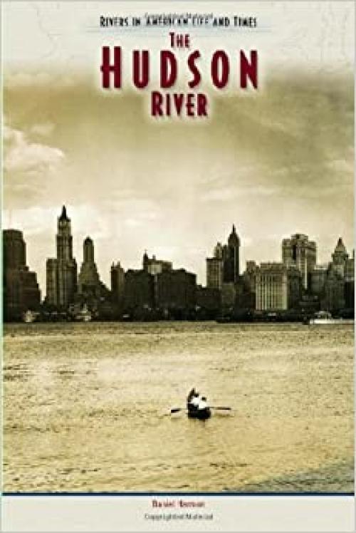  Hudson River (Rivers in Amer) (Rivers in American Life and Times) 