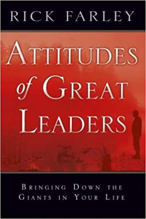  Attitudes of Great Leaders: Bringing Down the Giants in Your Life 