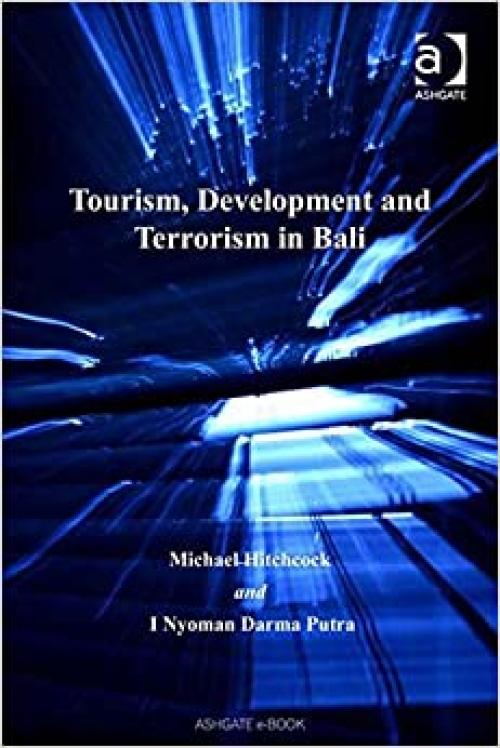  Tourism, Development and Terrorism in Bali (Voices in Development Management) 