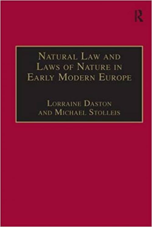  Natural Law and Laws of Nature in Early Modern Europe: Jurisprudence, Theology, Moral and Natural Philosophy 