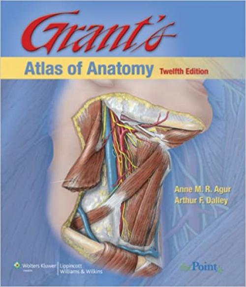  Grant's Atlas of Anatomy, 12th Edition 