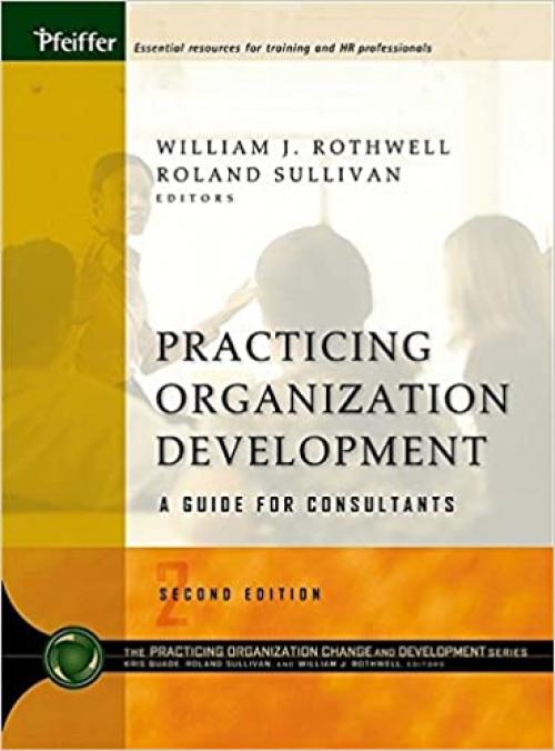  Practicing Organization Development: A Guide for Consultants 