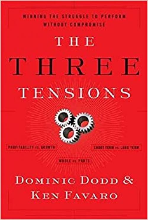  The Three Tensions: Winning the Struggle to Perform Without Compromise 