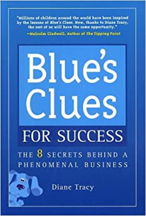  Blue's Clues for Success: The 8 Secrets Behind a Phenomenal Business 