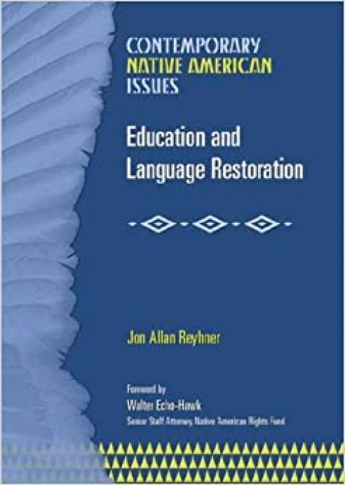  Education and Language Restoration: Assimilation Versus Cultural Survival (Contemporary Native American Issues) 