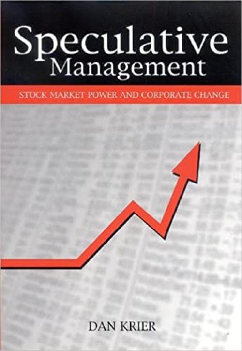  Speculative Management: Stock Market Power and Corporate Change (SUNY series in the Sociology of Work and Organizations) 