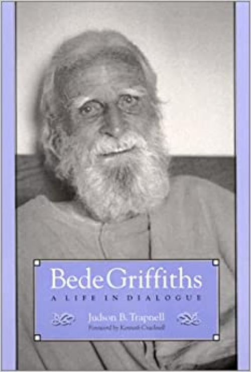  Bede Griffiths: A Life in Dialogue (SUNY Series in Religious Studies) 