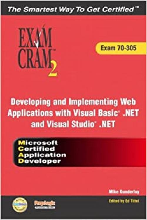  Developing and Implementing Web Applications with Visual Basic .Net and Visual Studio .Net 