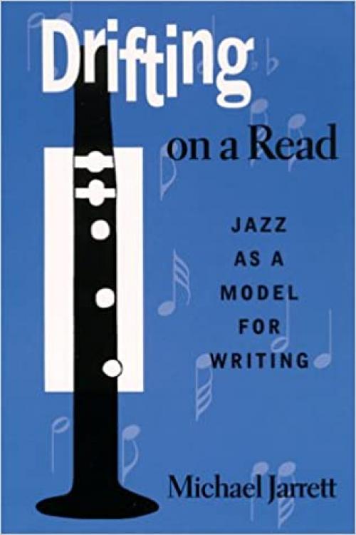  Drifting on a Read: Jazz as a Model for Writing (SUNY series, INTERRUPTIONS: Border Testimony(ies) and Critical Discourse/s) 