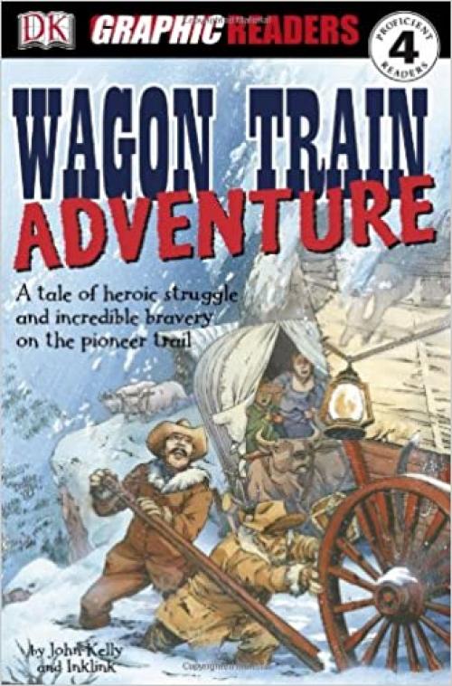  Wagon Train Adventure (Dk Graphic Readers, Proficient Readers 4) 