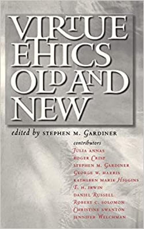  Virtue Ethics, Old and New 